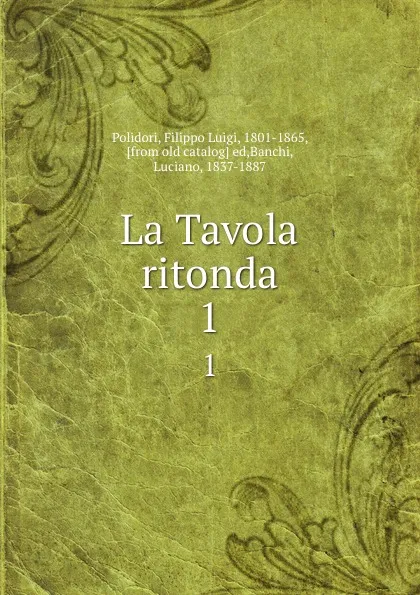 Обложка книги La Tavola ritonda. 1, Filippo Luigi Polidori