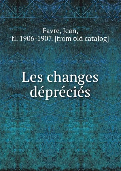 Обложка книги Les changes deprecies, Jean Favre