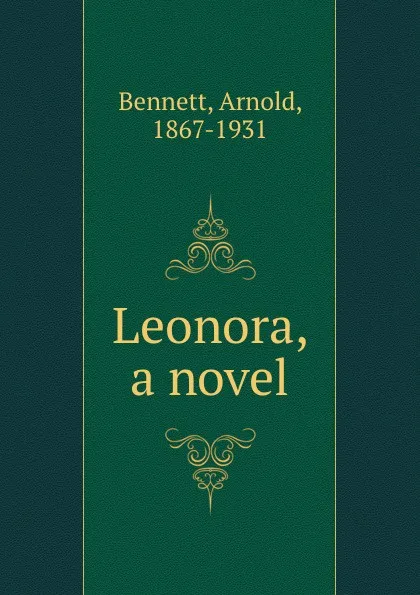 Обложка книги Leonora, a novel, E. A. Bennett