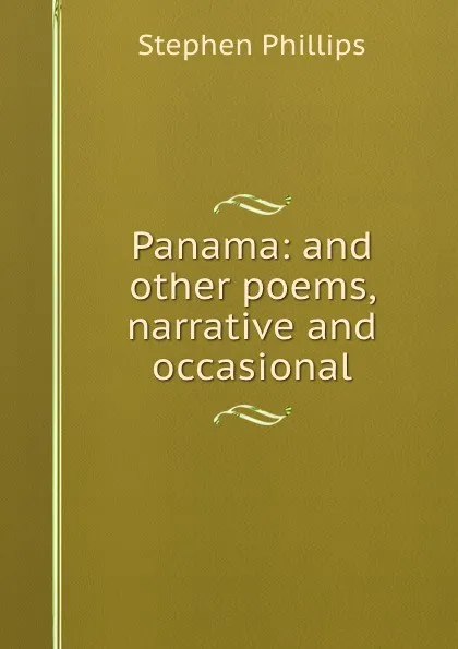 Обложка книги Panama: and other poems, narrative and occasional, Stephen Phillips