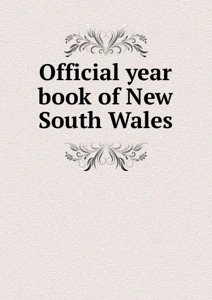 Обложка книги Official year book of New South Wales, Australia. Commonwealth Bureau of Census and Statistics. New South Wales Office