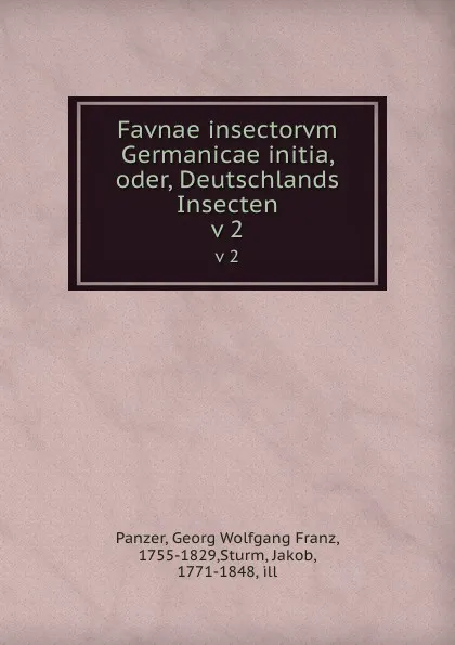 Обложка книги Favnae insectorvm Germanicae initia, oder, Deutschlands Insecten. v 2, Georg Wolfgang Franz Panzer