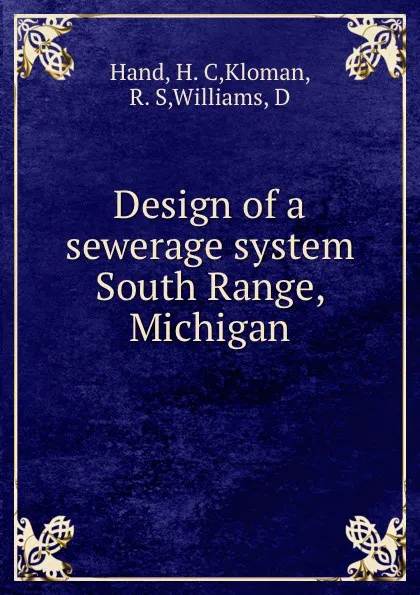 Обложка книги Design of a sewerage system South Range, Michigan, H.C. Hand