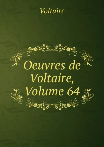 Обложка книги Oeuvres de Voltaire, Volume 64, Voltaire