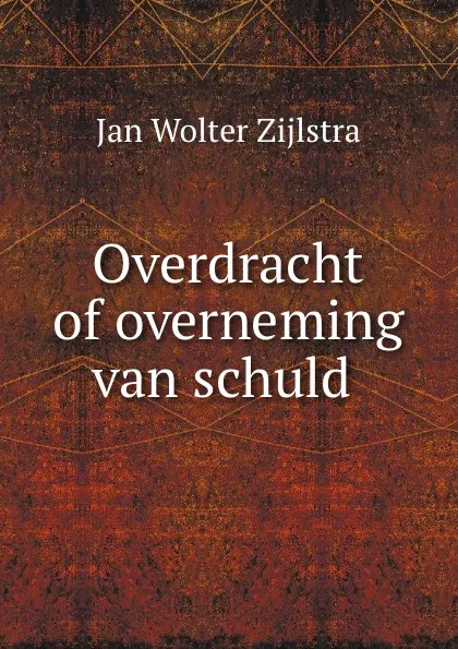 Обложка книги Overdracht of overneming van schuld ., Jan Wolter Zijlstra