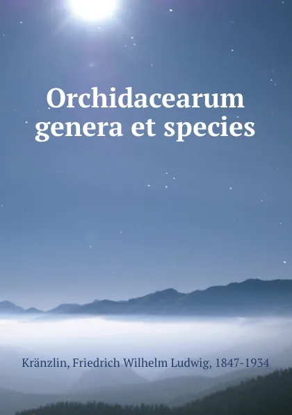 Обложка книги Orchidacearum genera et species, Friedrich Wilhelm Ludwig Kränzlin