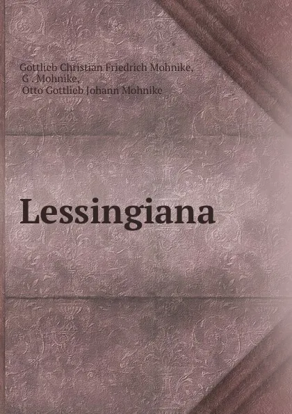 Обложка книги Lessingiana, Gottlieb Christian Friedrich Mohnike