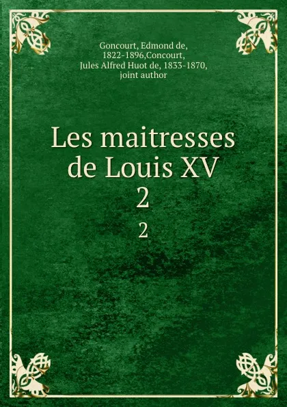 Обложка книги Les maitresses de Louis XV. 2, Edmond de Goncourt