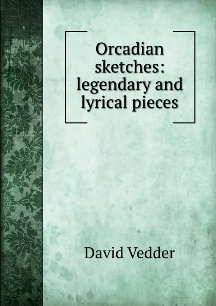 Обложка книги Orcadian sketches: legendary and lyrical pieces, David Vedder
