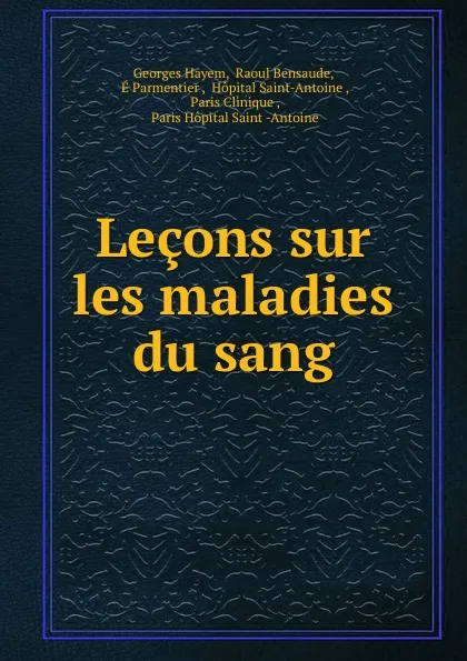 Обложка книги Lecons sur les maladies du sang, Georges Hayem