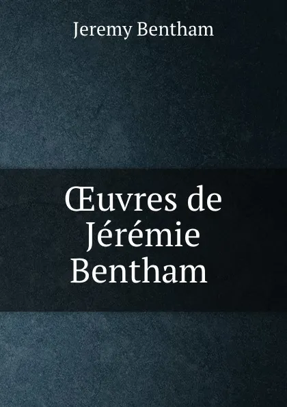 Обложка книги OEuvres de Jeremie Bentham, Jeremy Bentham