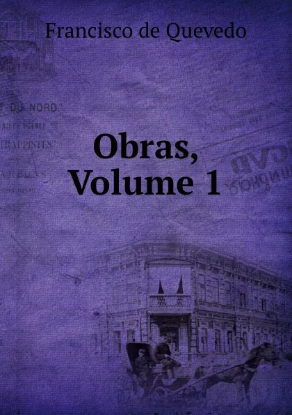 Обложка книги Obras, Volume 1, Francisco de Quevedo