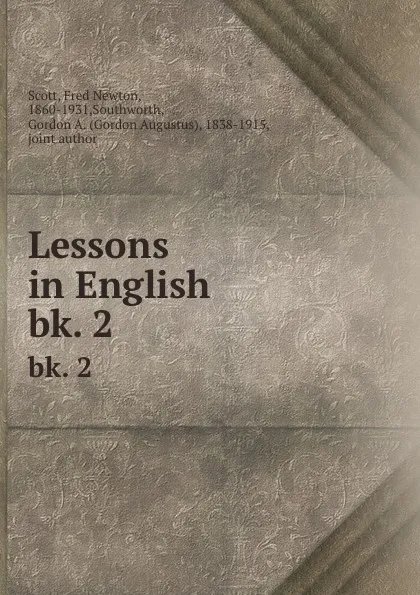 Обложка книги Lessons in English . bk. 2, Fred Newton Scott