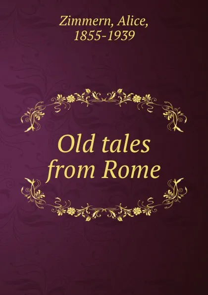 Обложка книги Old tales from Rome, Alice Zimmern