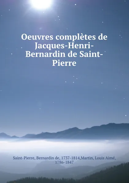 Обложка книги Oeuvres completes de Jacques-Henri-Bernardin de Saint-Pierre, Bernardin de Saint-Pierre