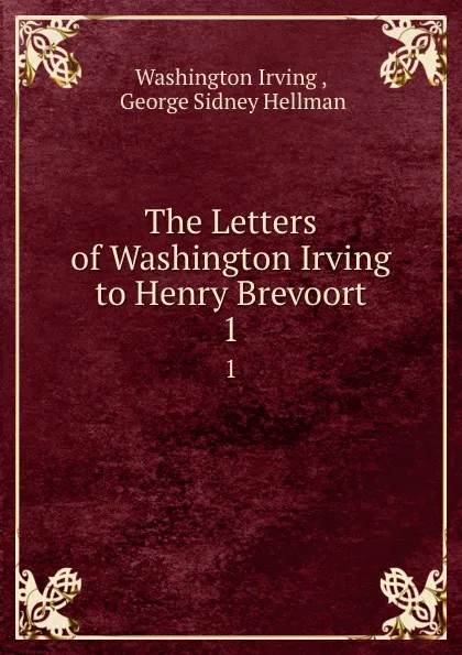 Обложка книги The Letters of Washington Irving to Henry Brevoort. 1, Washington Irving
