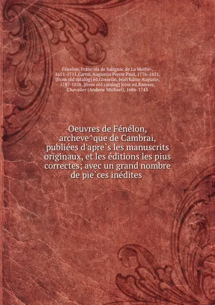 Обложка книги Oeuvres de Fenelon, archeveque de Cambrai, publiees d.apres les manuscrits originaux, et les editions les pius correctes; avec un grand nombre de pieces inedites, François de Salignac de La Mothe-Fénelon