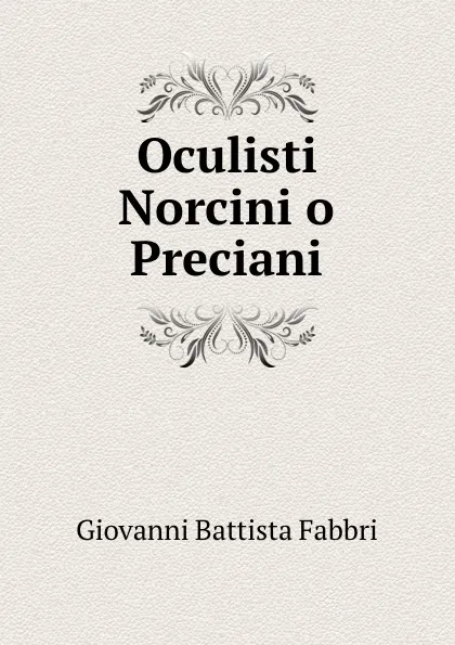 Обложка книги Oculisti Norcini o Preciani, Giovanni Battista Fabbri