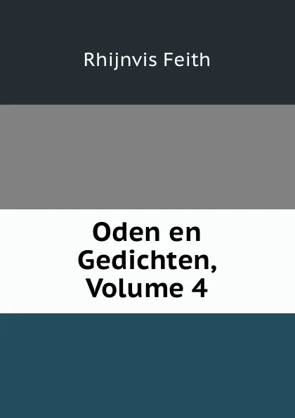 Обложка книги Oden en Gedichten, Volume 4, Rhijnvis Feith