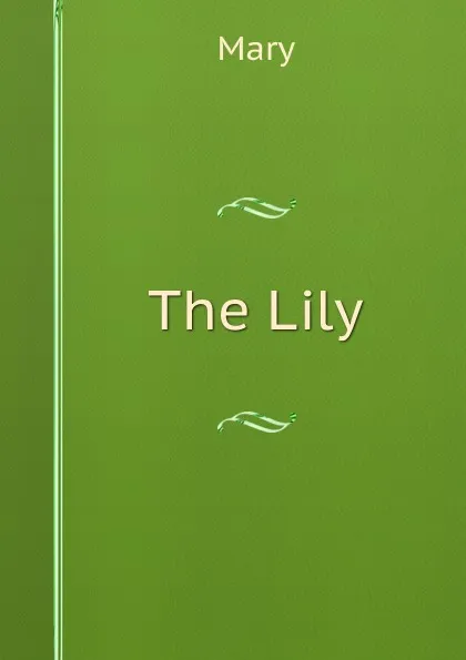 Обложка книги The Lily, Mary