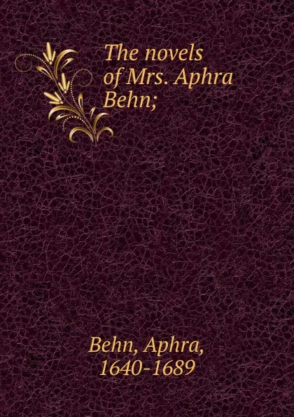 Обложка книги The novels of Mrs. Aphra Behn;, Aphra Behn