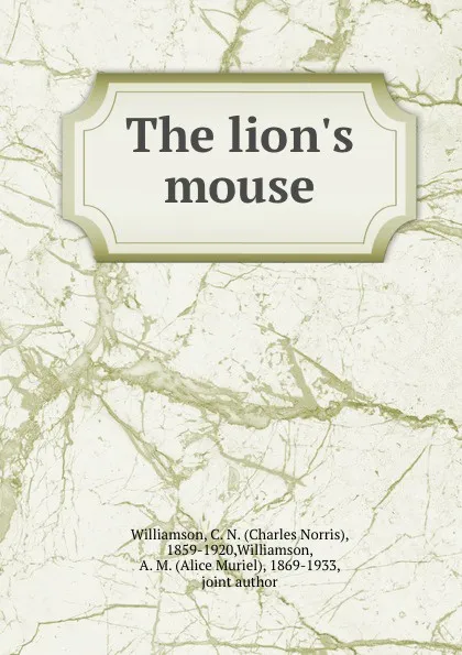 Обложка книги The lion.s mouse, Charles Norris Williamson