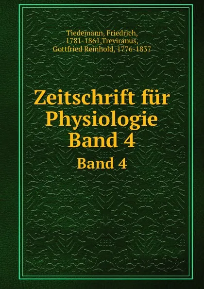 Обложка книги Zeitschrift fur Physiologie. Band 4, Friedrich Tiedemann