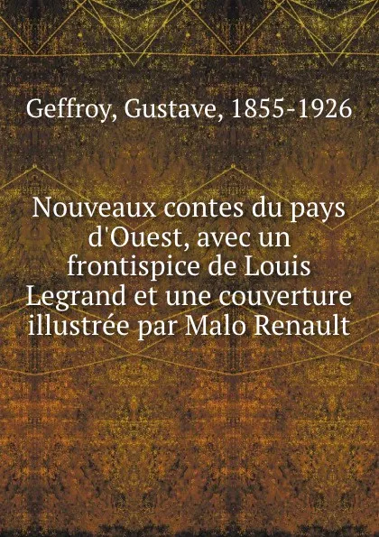 Обложка книги Nouveaux contes du pays d.Ouest, avec un frontispice de Louis Legrand et une couverture illustree par Malo Renault, Gustave Geffroy