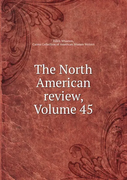 Обложка книги The North American review, Volume 45, Edith Wharton