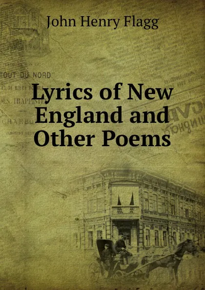 Обложка книги Lyrics of New England and Other Poems, John Henry Flagg