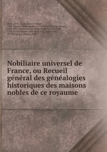 Обложка книги Nobiliaire universel de France, ou Recueil general des genealogies historiques des maisons nobles de ce royaume, Nicolas Viton Saint-Allais