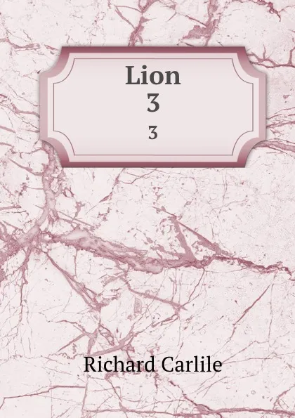 Обложка книги Lion. 3, Richard Carlile