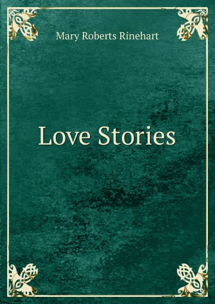 Обложка книги Love Stories, Rinehart Mary Roberts