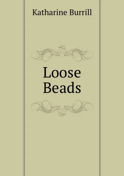 Обложка книги Loose Beads, Katharine Burrill