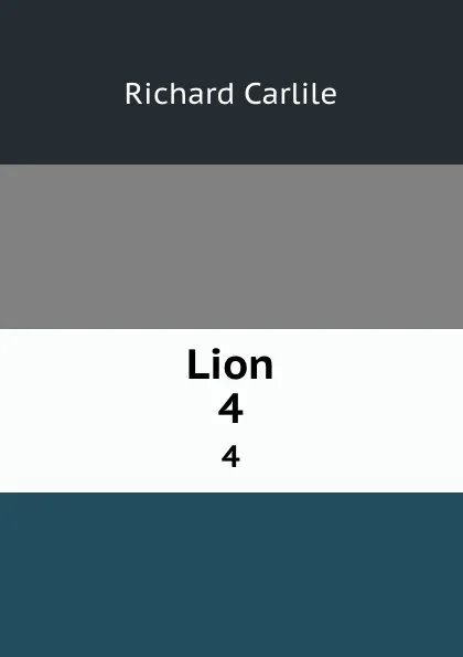 Обложка книги Lion. 4, Richard Carlile