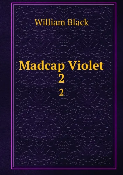 Обложка книги Madcap Violet. 2, William Black