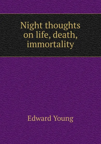Обложка книги Night thoughts on life, death, . immortality, Edward Young
