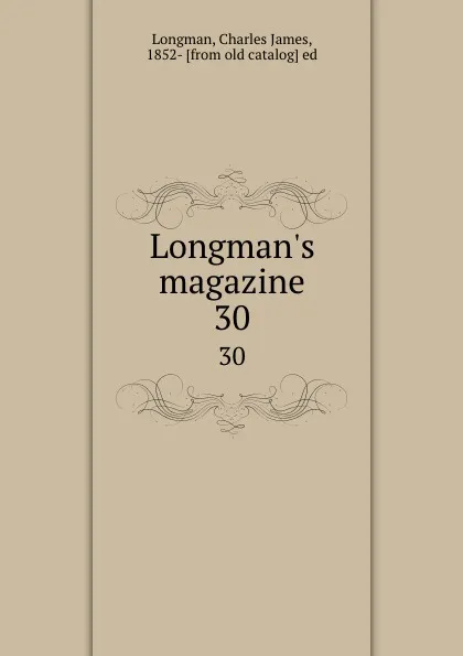 Обложка книги Longman.s magazine. 30, Charles James Longman