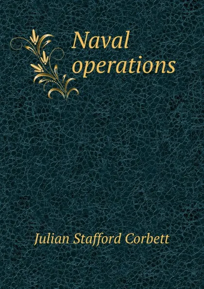 Обложка книги Naval operations, Corbett Julian Stafford