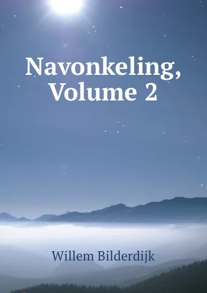 Обложка книги Navonkeling, Volume 2, Willem Bilderdijk