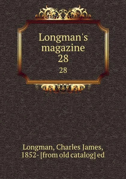 Обложка книги Longman.s magazine. 28, Charles James Longman