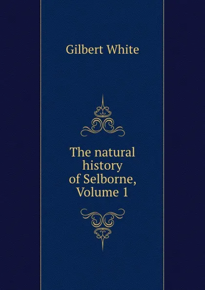 Обложка книги The natural history of Selborne, Volume 1, Gilbert White