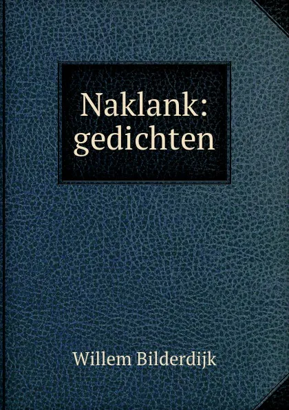 Обложка книги Naklank: gedichten, Willem Bilderdijk