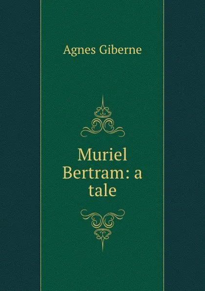 Обложка книги Muriel Bertram: a tale, Giberne Agnes