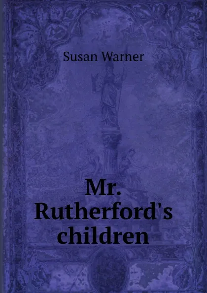 Обложка книги Mr. Rutherford.s children, Susan Warner