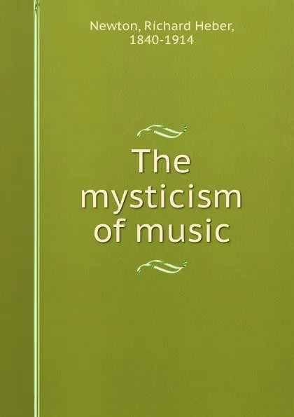 Обложка книги The mysticism of music, Richard Heber Newton