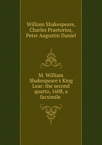 Обложка книги M. William Shakespeare.s King Lear: the second quarto, 1608, a facsimile ., William Shakespeare