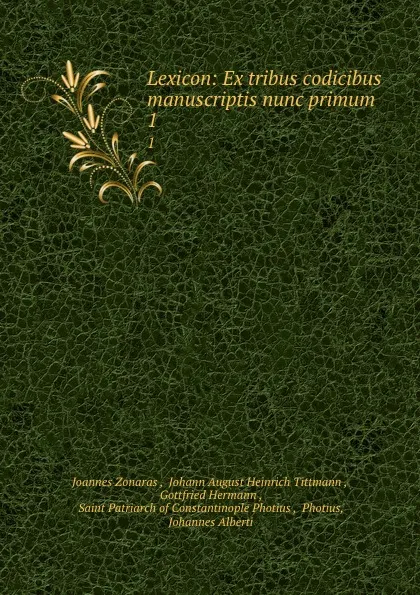 Обложка книги Lexicon: Ex tribus codicibus manuscriptis nunc primum. 1, Joannes Zonaras