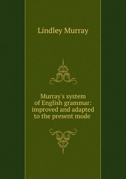 Обложка книги Murray.s system of English grammar: improved and adapted to the present mode ., Lindley Murray