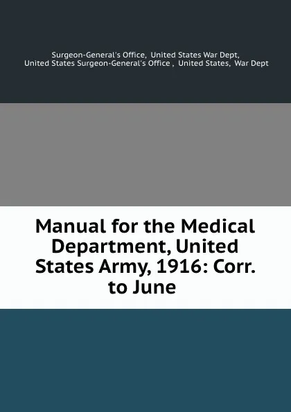 Обложка книги Manual for the Medical Department, United States Army, 1916: Corr. to June ., Surgeon-General's Office